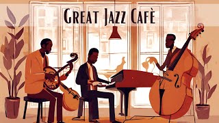 Great Jazz Café  A Musical Coffee Break Smooth Jazz Vocal Jazz [upl. by Marcello]