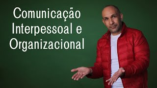 COMUNICAÇÃO INTERPESSOAL E ORGANIZACIONAL [upl. by Cherish503]