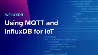 Using MQTT and InfluxDB for IoT [upl. by Daryl]