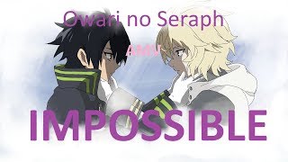 Owari no seraph【AMV】 IMPOSSIBLE Mikayuu [upl. by O'Dell]