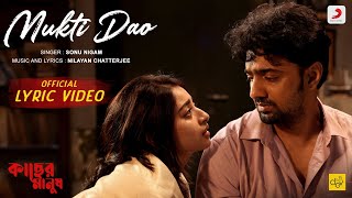 Mukti Dao  Lyrical Video  Kacher Manush  Prosenjit C Dev Ishaa  Sonu Nigam Nilayan Chatterjee [upl. by Brianne778]