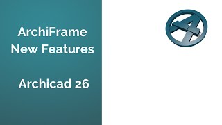 ArchiFrame New Features New Version Release  Archicad 26 [upl. by Chaddy]