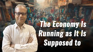 The Economy Is Running as it Is Supposed to [upl. by Sixele]