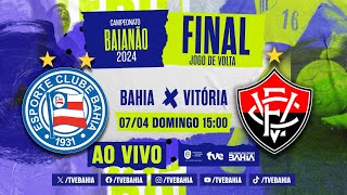 BAHIA 1 x 1 VITÓRIA  FINAL  VITÓRIA CAMPEÃO BAIANO 2024  BaianãoNaTVE  07042024 [upl. by Airual]