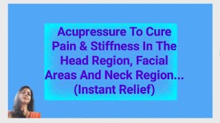 Acupressure To Cure Pain amp Stiffness In Head Region Facial Region amp Neck Region [upl. by Raimund]