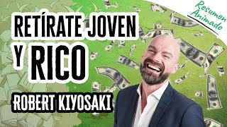 Retirate Joven y Rico por Robert Kiyosaki  Resúmenes de Libros [upl. by Sheeran]