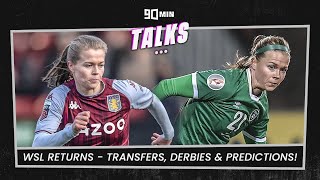 WSL RETURNS TRANSFERS DERBIES amp PREDICTIONS  90min Talks [upl. by Anival]