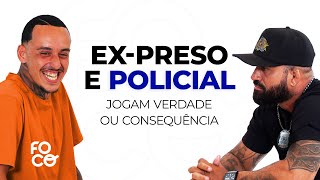 ExPreso e Policial Jogam Verdade ou Consequência [upl. by Marcell]