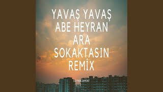 Yavaş Yavaş Abe Heyran Remix [upl. by Clarine]