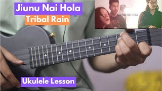 Jiunu Nai Hola  Tribal Rain  Ukulele Lesson [upl. by Sorips]