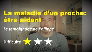 Témoignage  La maladie dun proche être aidant [upl. by Annoved967]