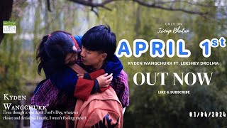 APRIL 1ST  Kyden Wangchukk ft Lekdrolls  Official Music Video [upl. by Okire]