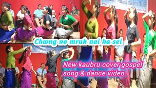 Chwng no mruk nai ha sei ll New kaubru gospel song amp 💃dance video ll [upl. by Anaila148]