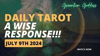 DAILY TAROT quotA WISE RESPONSEquot JULY 9th 2024 [upl. by Nell362]