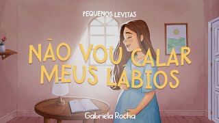 Gabriela Rocha  Não Vou Calar Meus Lábios Lyric Vídeo [upl. by Wehtam533]