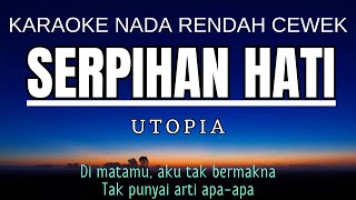 Utopia  Serpihan Hati Karaoke Lower Key Nada Rendah Wanita 2 Bb [upl. by Arahset587]