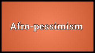 Afropessimism Meaning [upl. by Carlynn]