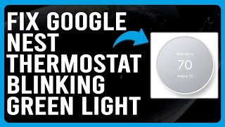 Google Nest Thermostat Blinking Green Light What Does Green Blinking Means  What Should You Do [upl. by Lashonde]