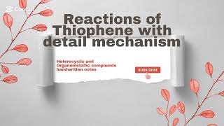 Reactions of Thiophene with detail mechanism arzooHandwritten notes [upl. by Lydnek]