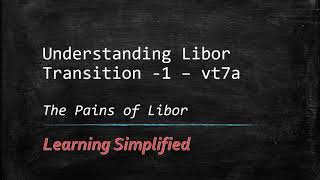 Understanding the LIBOR transition to SOFR   Part 1 The pains of LIBOR [upl. by Sholes]