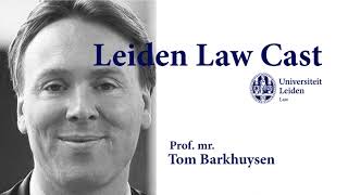 Leiden Law Cast Het nieuwe gezicht van het bestuursrecht met profmr Tom Barkhuysen [upl. by Rachelle]