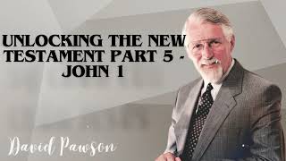 David Pawsons Sermon  Unlocking the New Testament Part 5  John 1 [upl. by Reta]