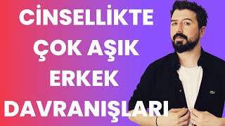 CİNSELLİKTE ÇOK AŞIK ERKEK DAVRANIŞLARI  AŞIK ERKEK DAVRANIŞLARI SEVEN ERKEK DAVRANIŞLARI [upl. by Ainesell]