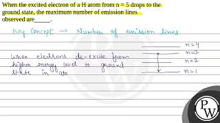 When the excited electron of a H atom from n  5 drops to the ground state the maximum number o [upl. by Sekoorb]