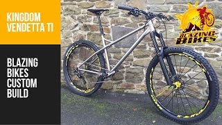 Kingdom Vendetta 275quot Titanium Custom Build  Blazing Bikes [upl. by Hassin]