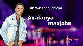 ANAFANYA MAAJABU BY ALEX WANDERA ALEX THE DON [upl. by Yeltrab]