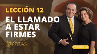 Lección 12 El Llamado a Estar Firmes  Septiembre 16 [upl. by Eicyak668]