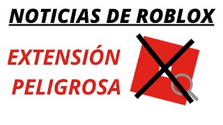 NOTICIAS DE ROBLOX  EL PELIGRO DE LA EXTENSIÓN quotROSEARCHERquot [upl. by Augy]