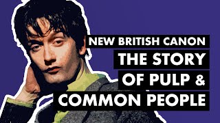 The Story of Pulp and COMMON PEOPLE  New British Canon [upl. by Bonine630]