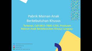 Pabrik Mainan Anak Berkebutuhan Khusus [upl. by Iviv]