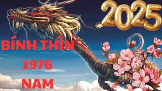 Tử vi tuổi BÍNH THÌN 1976 NAM MẠNG năm 2025 [upl. by Bebe]