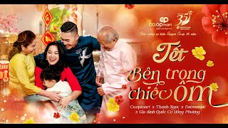 Coopmart x Thanh Ngọc x Datmaniac x Quốc Cơ Hồng Phượng – TẾT BÊN TRONG CHIẾC ÔM Official MV [upl. by Angeline]