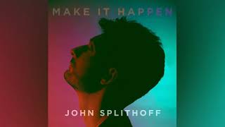 John Splithoff  Make It Happen Official Audio [upl. by Nolrah]