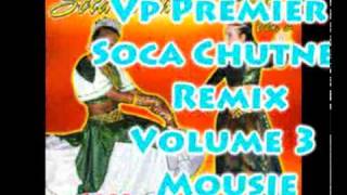 Vp Premier  Mousie  Soca Chutney Remix Volume 3 [upl. by Edholm]