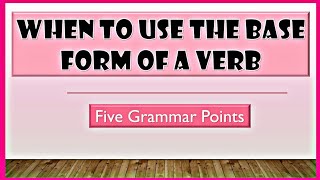 WHEN TO USE THE BASE FORM OF A VERB  Verbs  English Grammar  Cher Ey Bi Si [upl. by Hanikehs886]