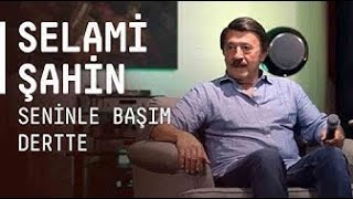 Selami Şahin  Seninle Başım Dertte Akustikhane [upl. by Ycnan598]