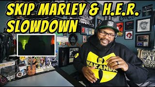 Skip Marley HER  Slowdown  REACTION [upl. by Fabrienne474]