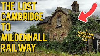 The Lost Cambridge to Mildenhall Railway [upl. by Dorcia]