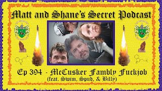 Ep 394  McCusker Fambly Fuckjob feat Swim Spud amp Billy [upl. by Annagroeg]