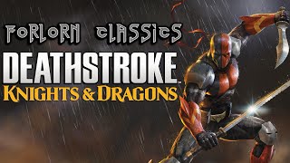 Forlorn Classics Deathstroke Knights And Dragons [upl. by Adeuga388]