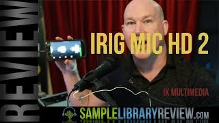 Review iRig Mic HD 2 by IK Multimedia [upl. by Gerianne]