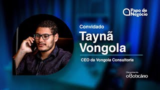 TAYNÃ VONGOLA  CEO DA VONGOLA CONSULTORIA [upl. by Bekah]