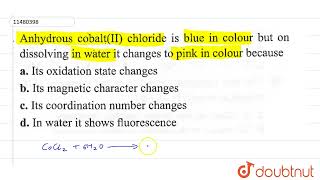 Anhydrous cobaltII chloride is blue in blue in colour but on dissolving in water it changes to [upl. by Pattison]