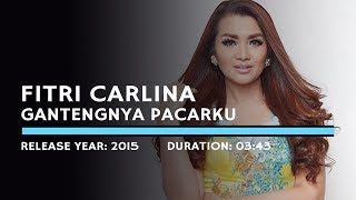 Fitri Carlina  Gantengnya Pacarku Lyric [upl. by Camarata115]