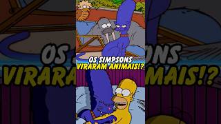 OS SIMPSONS VIRARAM ANIMAIS simpsons thesimpsons shorts homer bart [upl. by Mcdade]