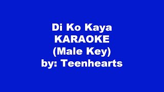 Teenhearts Di Ko Kaya Karaoke Male Key [upl. by Jorey]